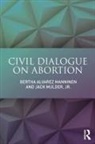 Manninen, Bertha Alvarez Manninen, Bertha Alvarez Mulder Manninen, Manninen Bertha Alvarez, Jr. Mulder, Jack Mulder Jr. - Civil Dialogue on Abortion