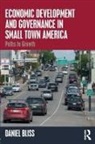 Bliss, Daniel Bliss, Daniel (Illinois Institute of Technology Bliss, Daniel E. (Illinois Institute of Technology Bliss, Bliss Daniel - Economic Development and Governance in Small Town America