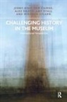Sam Cairns, Alex Drago, Jenny Kidd, Jenny (Cardiff University Kidd, Jenny Cairns Kidd, Amy Ryall - Challenging History in the Museum