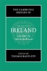Thomas (University of Aberdeen) Bartlett, Thomas Bartlett, Thomas (University of Aberdeen) Bartlett, Bartlett Thomas - Cambridge History of Ireland: Volume 4, 1880 to the Present
