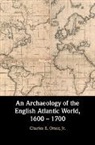 Charles E. Orser, Jr. Orser, Charles E Orser Jr, Charles E. Orser Jr, Charles E. Orser Jr. - Archaeology of the English Atlantic World, 1600 1700