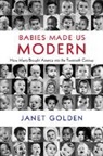 Janet Golden, Janet (Rutgers University Golden, Golden Janet - Babies Made Us Modern