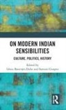 Ishita Gooptu Banerjee-Dube, Ishita Banerjee-Dube, Banerjee-Dube Ishita, Sarvani Gooptu - On Modern Indian Sensibilities