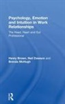 Henry Brown, Henry (Co-founder and Vice-President of the Family Mediators Association) Brown, Henry (Family Mediators Association) Brown, Henry Dawson Brown, Neil Dawson, Neil (Co-Head of the Anna Freud Services for Schools) Dawson... - Psychology, Emotion and Intuition in Work Relationships
