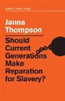 Thompson, Janna Thompson - Should Current Generations Make Reparation for Slavery?