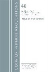 Office of the Federal Register (U S ), Office Of The Federal Register (U. S., Office Of The Federal Register (U.S.) - Code of Federal Regulations, Title 40 Protection of the Environment