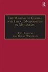 Holly Wardlow, Wardlow Holly, Joel Robbins, Robbins Joel - Making of Global and Local Modernities in Melanesia