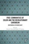 Robert D. (Fayetteville State University Taber, Robert D. Taber, Robert D. (Fayetteville State University Taber, Charlton W. Yingling, Charlton W. (University of Louisville Yingling - Free Communities of Color and the Revolutionary Caribbean