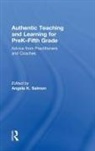 Salmon, Angela Salmon, Angela K. Salmon, Angela Salmon, Angela K. Salmon - Authentic Teaching and Learning for Prek-Fifth Grade