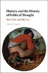 Daniel Kapust, Daniel (University of Wisconsin Kapust, Daniel J. Kapust, Daniel J. (University of Wisconsin Kapust, Kapust Daniel J. - Flattery and the History of Political Thought