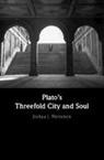 Joshua I. Weinstein - Plato''s Threefold City and Soul