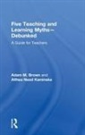 Althea Bauernschmidt, Brown, Adam M. Brown, Adam M. Need Kaminske Brown, Althea Need Kaminske, Althea Need Kaminske - Five Teaching and Learning Myths-Debunked