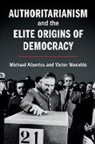 Michael Albertus, Michael (University of Chicago) Albertus, Michael (University of Chicago) Menaldo Albertus, Victor Menaldo, Victor (University of Washington) Menaldo - Authoritarianism and the Elite Origins of Democracy
