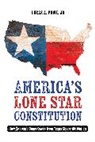 L. A. Scot Powe, Lucas A. Powe - America''s Lone Star Constitution