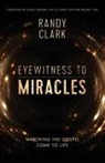 Randy Clark - Eyewitness to Miracles