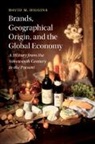 David M. Higgins, David M. (Newcastle University) Higgins, David M. (University of York) Higgins - Brands, Geographical Origin, and the Global Economy