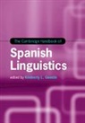 EDITED BY KIMBERLY L, Kimberly L. Geeslin, Kimberly L. (Indiana University) Geeslin, Kimberly L. Geeslin, Kimberly L. (Indiana University) Geeslin, Geeslin Kimberly L. - Cambridge Handbook of Spanish Linguistics