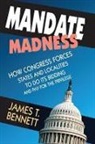 James T. Bennett, James T. Bennett, Bennett James T., Bennett James T. - Mandate Madness