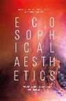 Colin Gardner, Patricia Maccormack, Patricia (Anglia Ruskin University Uk) Maccormack, Patricia (Anglia Ruskin University) Ga Maccormack, Maccormack Patricia, Colin Gardner... - Ecosophical Aesthetics