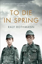 Ralf Rothmann - To Die in Spring