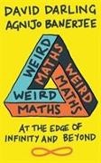 Agnijo Banerjee, David Darling - Weird Maths At the Edge of Infinity and Beyond
