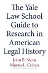 Morris L. Cohen, John B. Nann, John B. Cohen Nann - Yale Law School Guide to Research in American Legal History