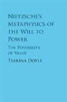 Tsarina Doyle, Tsarina (National University of Ireland Doyle, Doyle Tsarina - Nietzsche''s Metaphysics of the Will to Power