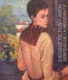 Adrien Goetz, ESTELLE GUILLE DES BUTTES, Collectif, Estelle Guille des Buttes-Fresneau, Adrien Goetz, Jean-Marie Rouart... - L'école de Pont-Aven : berceau de la modernité