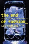 Adam Geczy, Adam (Sydney College of the Arts Geczy, Adam (University of Sydney Geczy, Adam Karaminas Geczy, Vicki Karaminas, Adam Geczy... - The End of Fashion