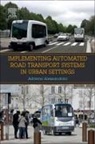 Adriano Alessandrini, Adriano Alessandrini, Adriano (Professor of Transportation Science and Economics Alessandrini, Adriano (University of Florence Alessandrini - Implementing Automated Road Transport Systems in Urban Settings