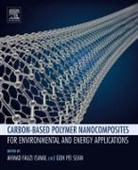 Ismail, Ahmad Fauzi Ismail, Ahmad Fauzi (EDT)/ Goh Ismail, Sean, Pei Sean Goh, Pei Sean (Universiti Teknologi Malaysia Goh... - Carbon based Polymer Nanocomposites for Environmental and Energy