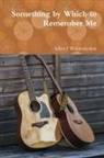 Adam J Wolstenholme, Adam J. Wolstenholme - Something by Which to Remember Me