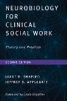 Jeffrey S Applegate, Jeffrey S. Applegate, Jeffrey S. (Bryn Mawr College) Applegate, Applegate Jeffrey S., Janet R. Shapiro, Janet R Shapiro... - Neurobiology For Clinical Social Work, Second Edition
