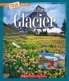Joanne Mattern - Glacier (a True Book: National Parks)