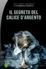 Loredana Saetta - Il segreto del calice d'argento