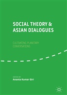 Ananta Kumar Giri, Anant Kumar Giri, Ananta Kumar Giri - Social Theory and Asian Dialogues