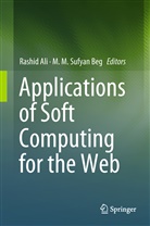 Rashi Ali, Rashid Ali, MM Sufyan Beg, Sufyan Beg, Sufyan Beg - Applications of Soft Computing for the Web