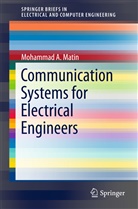 Mohammad Matin, Mohammad A Matin, Mohammad A. Matin - Communication Systems for Electrical Engineers