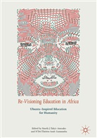 N'Dri Thérèse Assié-Lumumba, Emef J Takyi-Amoako, Emefa J Takyi-Amoako, Emefa J. Takyi-Amoako, Thérèse Assié-Lumumba, Thérèse Assié-Lumumba - Re-Visioning Education in Africa