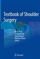 Lennar Funk, Lennard Funk, Matthew Nixon, Amar Rangan, Amar Rangan et al, Ian A. Trail - Textbook of Shoulder Surgery