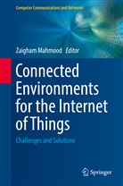 Zaigha Mahmood, Zaigham Mahmood - Connected Environments for the Internet of Things