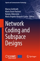 Marcus Greferath, Mari Osvin Pavcevic, Mario Osvin Pavcevic, Mario Osvin Pav¿evi¿, Mario Osvin Pavcevic, Mario Osvin Pavčević... - Network Coding and Subspace Designs