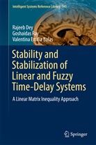 Rajee Dey, Rajeeb Dey, Valentina E. Balas, Valentina Emilia Balas, Goshaida Ray, Goshaidas Ray... - Stability and Stabilization of Linear and Fuzzy Time-Delay Systems