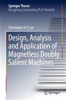 Christopher H T Lee, Christopher H. T. Lee - Design, Analysis and Application of Magnetless Doubly Salient Machines