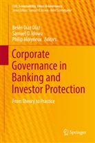 Belén Díaz Díaz, Samuel O Idowu, Samuel O. Idowu, Philip Molyneux, Samue O Idowu, Samuel O Idowu - Corporate Governance in Banking and Investor Protection