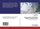 Haroon Iqbal Maseeh, Sabeen Mushtaq Bhatti, Mubashar Raza - Management of Working Capital in Textile Sector