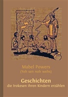Wolfgan Buddrus, Wolfgang Buddrus, Mabel Powers - Geschichten, die Irokesen ihren Kindern erzählen