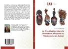 Salimata Traoré Rawlings - La Ritualisation dans la Divination Africaine ou l'Optimisme en Action