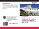 Mauro Palomino Espinoza - Utilización de imágenes de mediana resolución espacial