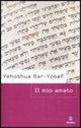 Yehoshua Bar-Yosef - Il mio amato